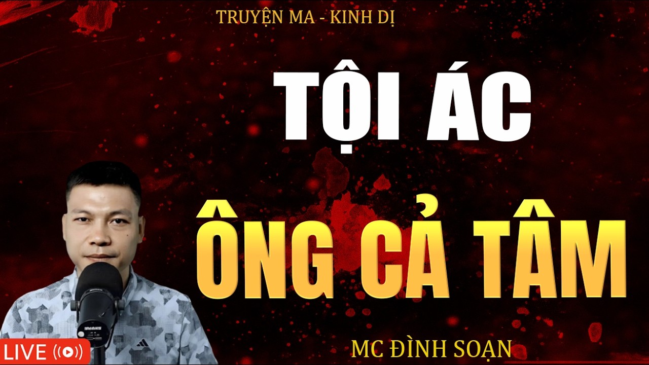 TỘI ÁC ÔNG CẢ TÂM | Truyện Ma Kinh Dị - Tuyển Tập Truyện Ma Đình Soạn Hay 2026