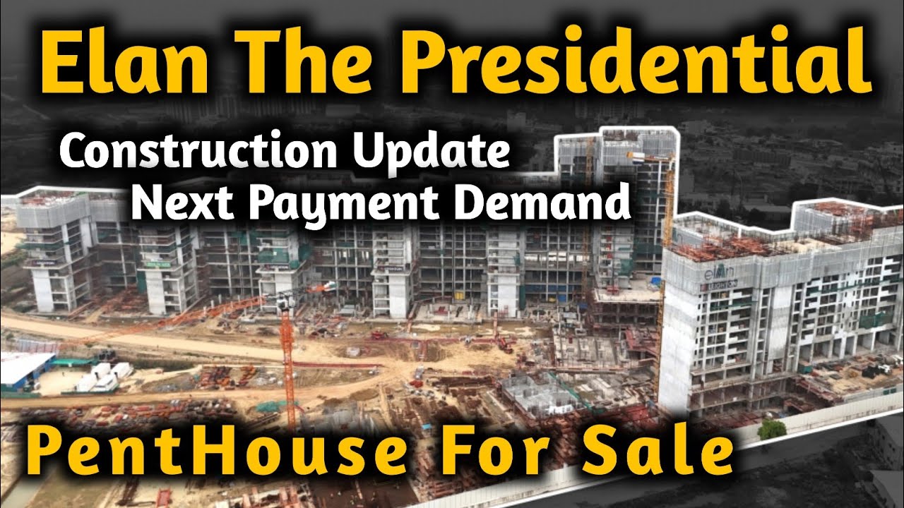 Elan The Presidential ! Construction update ! Resale ! PentHouse 