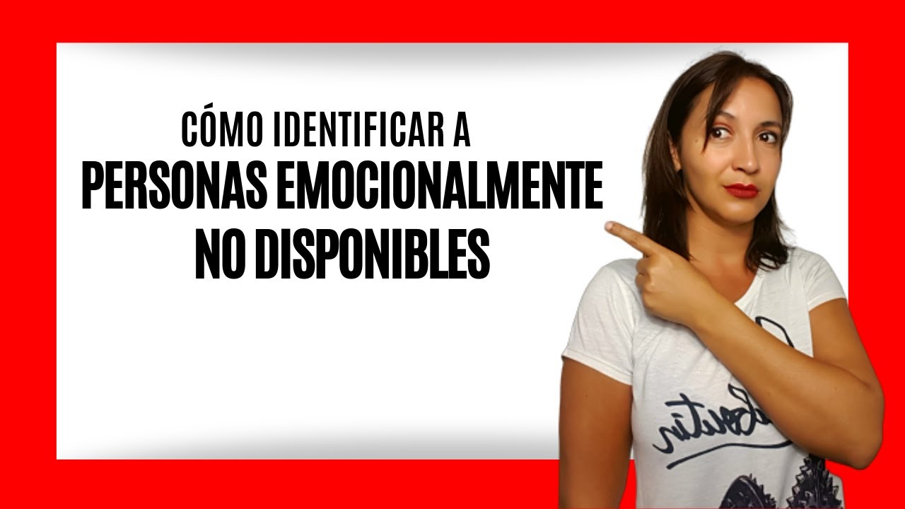 ❌ PERSONAS EMOCIONALMENTE NO DISPONIBLES ❌ - CÓMO IDENTIFICARLAS