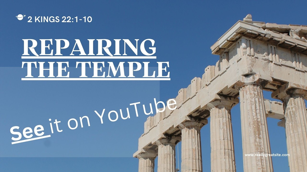 Repairing the Temple. (2 Kings 22:1-10)