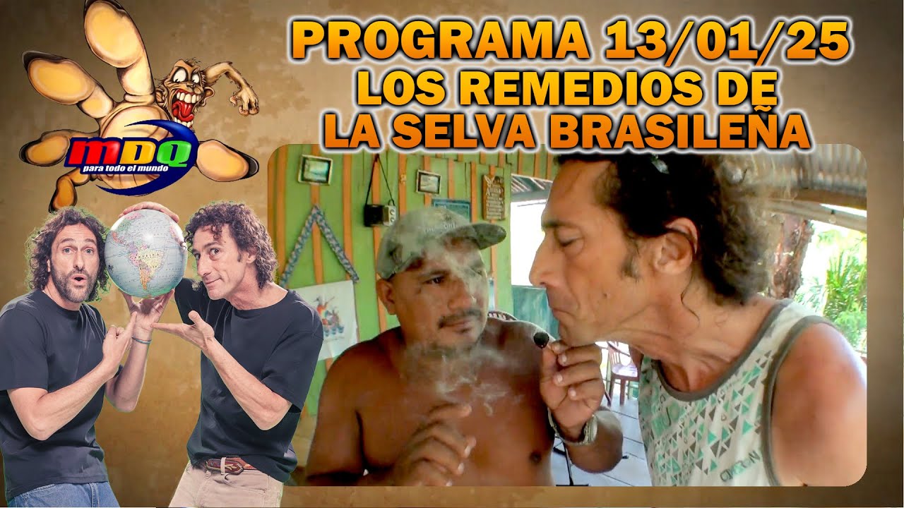 MDQ PARA TODO EL MUNDO - PROGRAMA 13/01/2025 - LOS REMEDIOS DE LA SELVA BRASILEÑA
