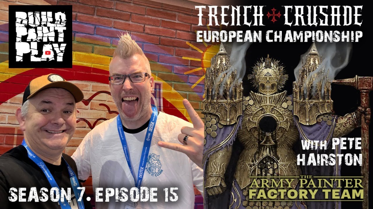 Build Paint Play – S7Ep15 – Trench Crusade European Championships!