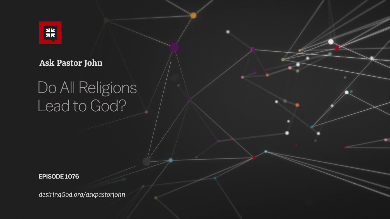 Do All Religions Lead to God?
