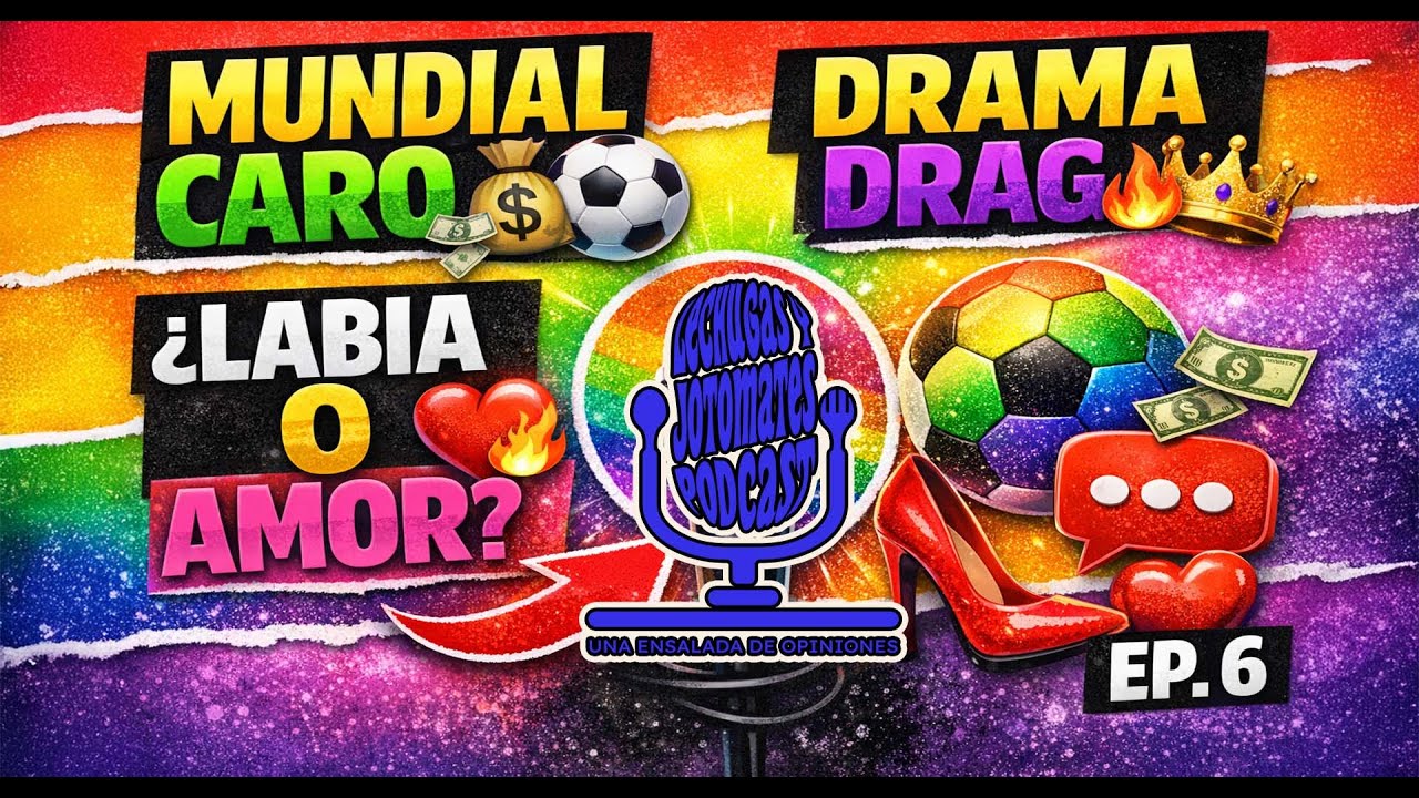 Mundial en México, orgullo en el fútbol y drama drag  Ep  6