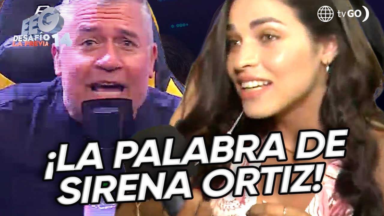 EEG Desafío 14, La Previa: Sirena Ortiz habló sobre su relación con Gabriel Meneses (HOY)