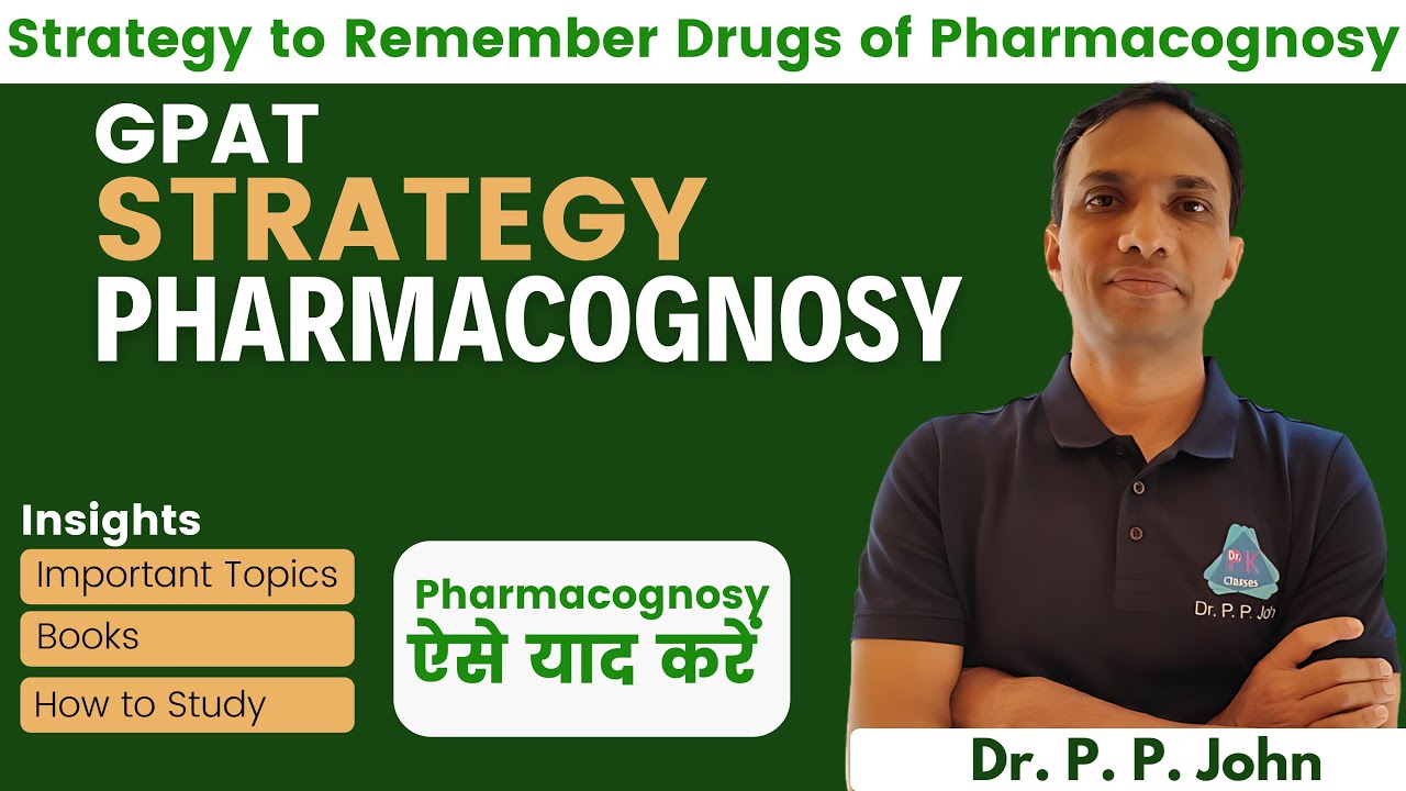 GPAT Strategy – Pharmacognosy | Best Plan to Remember | Best Books | Dr. P. P. John