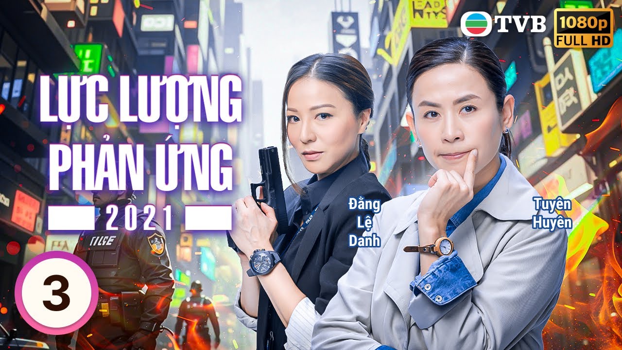 Hứa Thiệu Hùng | TVB Lực Lượng Phản Ứng 2021 (Armed Reaction 2021) 3/30 | Tuyên Huyên | 2021