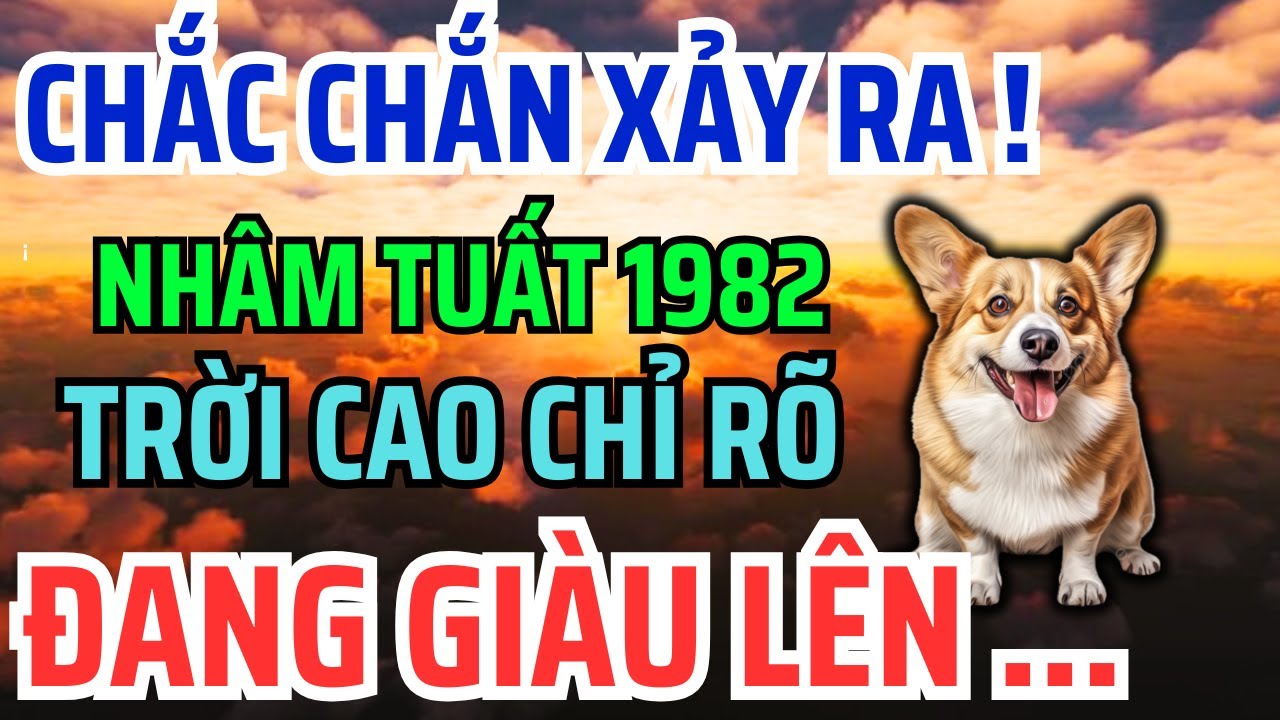 Nhâm Tuất 1982 Một Đời Truân Chuyên: Khổ Là Phúc Giấu Kín, An Nhàn GIÀU SƯỚNG Là Quả Ngọt Cuối Đời