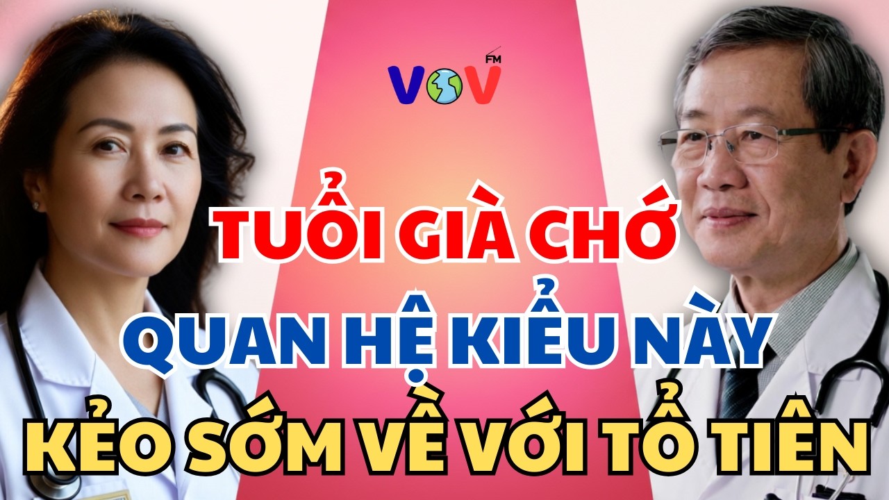 Tuổi Già Chớ Quan Hệ Kiểu Này, Kẻo Sớm Về Gặp Tổ Tiên
