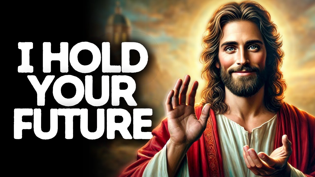 I Hold Your Future | God Says | God Message Today | Gods Message Now | God Message | God Say
