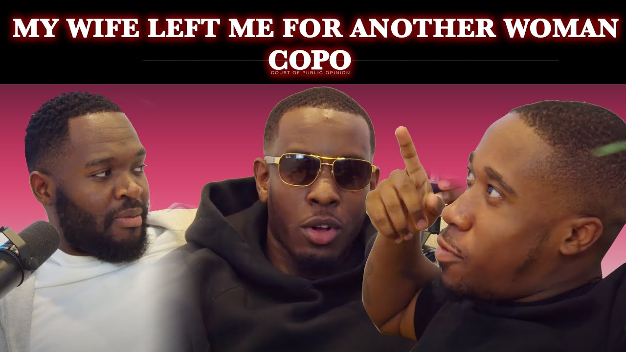 MY WIFE LEFT ME FOR ANOTHER WOMAN 👩‍👩‍👧 | COPO PODCAST S2 E8
