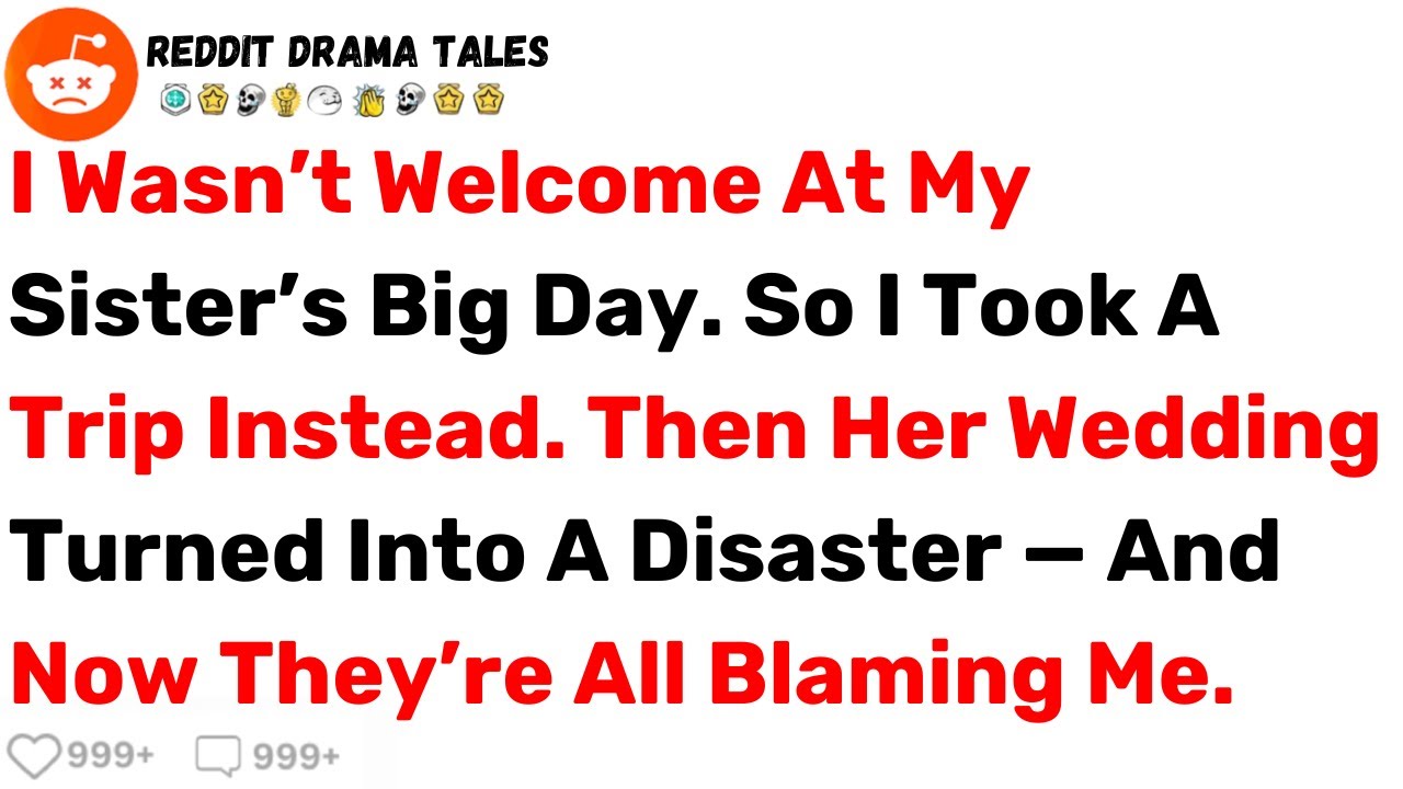 I Wasn&rsquo;t Welcome at My Sister&rsquo;s Big Day. So I Took a Trip Instead. Then Her... - Best Reddit Stories
