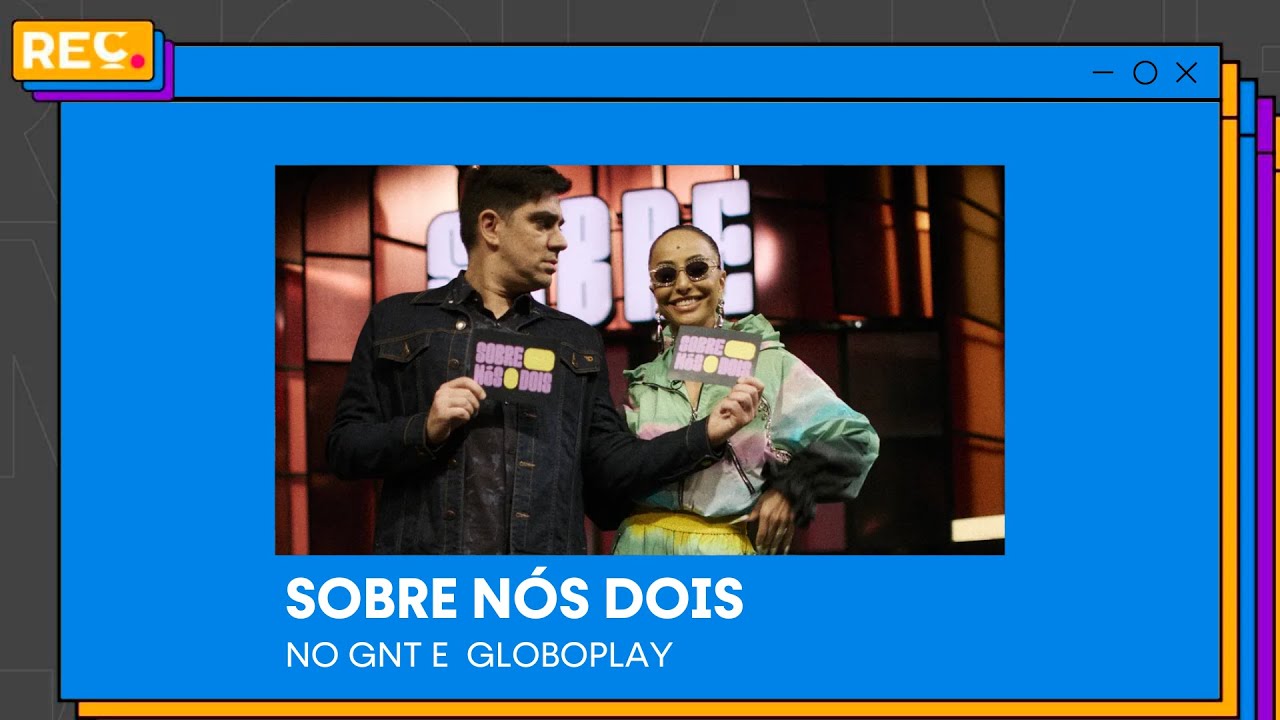 Sobre N&oacute;s Dois - GNT e Globoplay