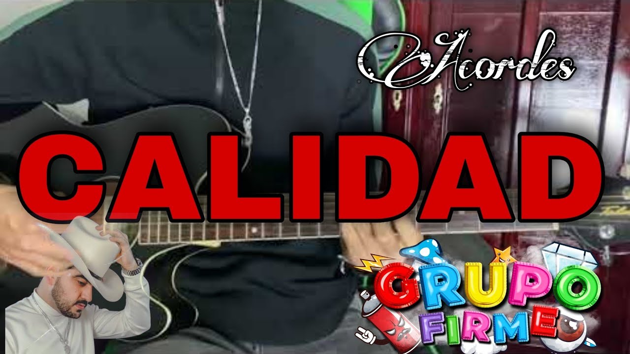 Calidad - Grupo Firme Ft. Luis Mexia - Tutorial - ACORDES - Como tocar en Guitarra.