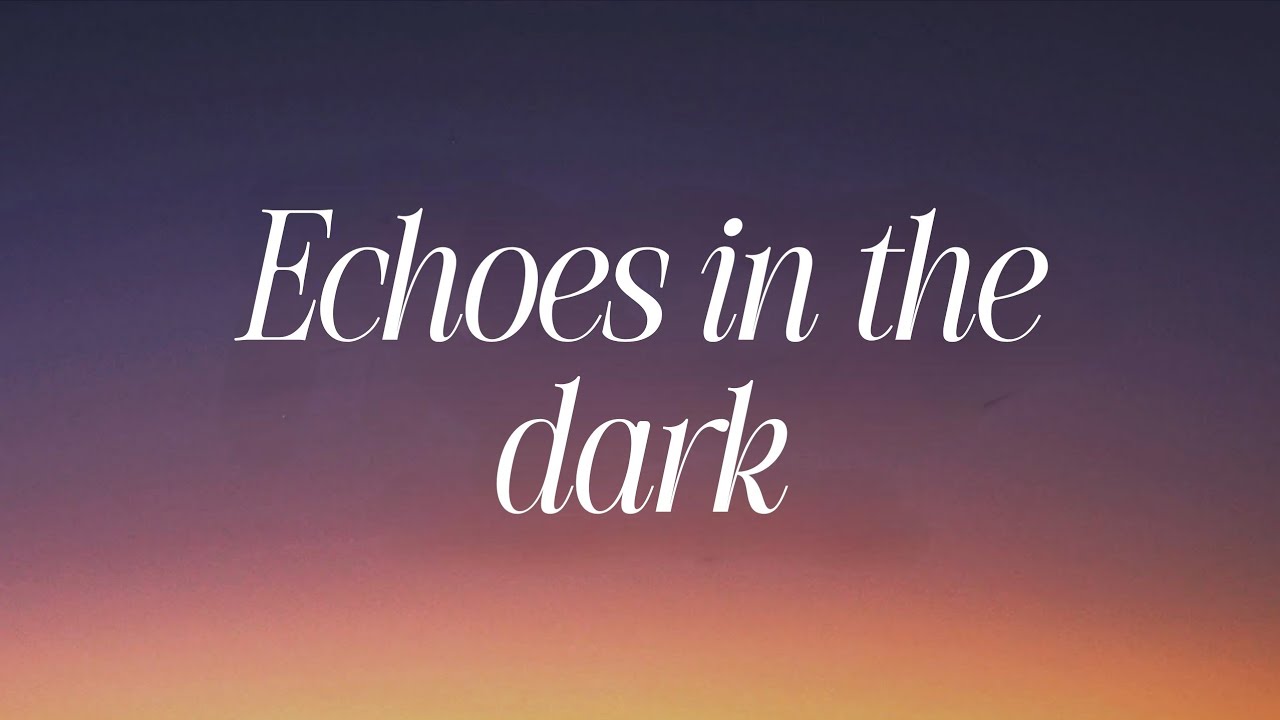 Echoes In The Dark Song Lyrics 