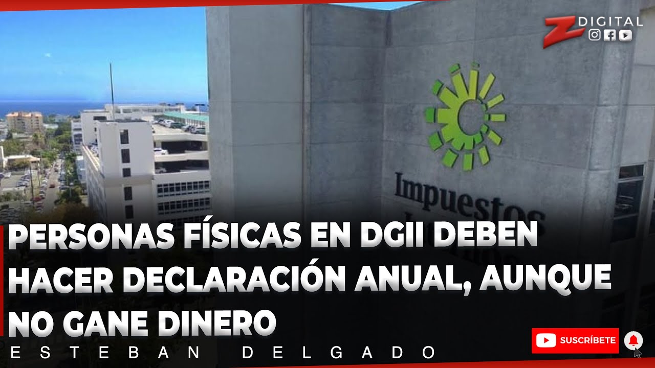 Esteban Delgado: personas físicas en DGII deben hacer declaración anual, aunque no gane dinero