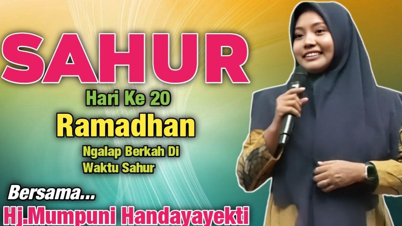 Sahur Puasa Hari Ke 20 Romadhon Ngalap Berkah Di Waktu Sahur  || Ustadzah.Mumpuni Handayayekti 2026