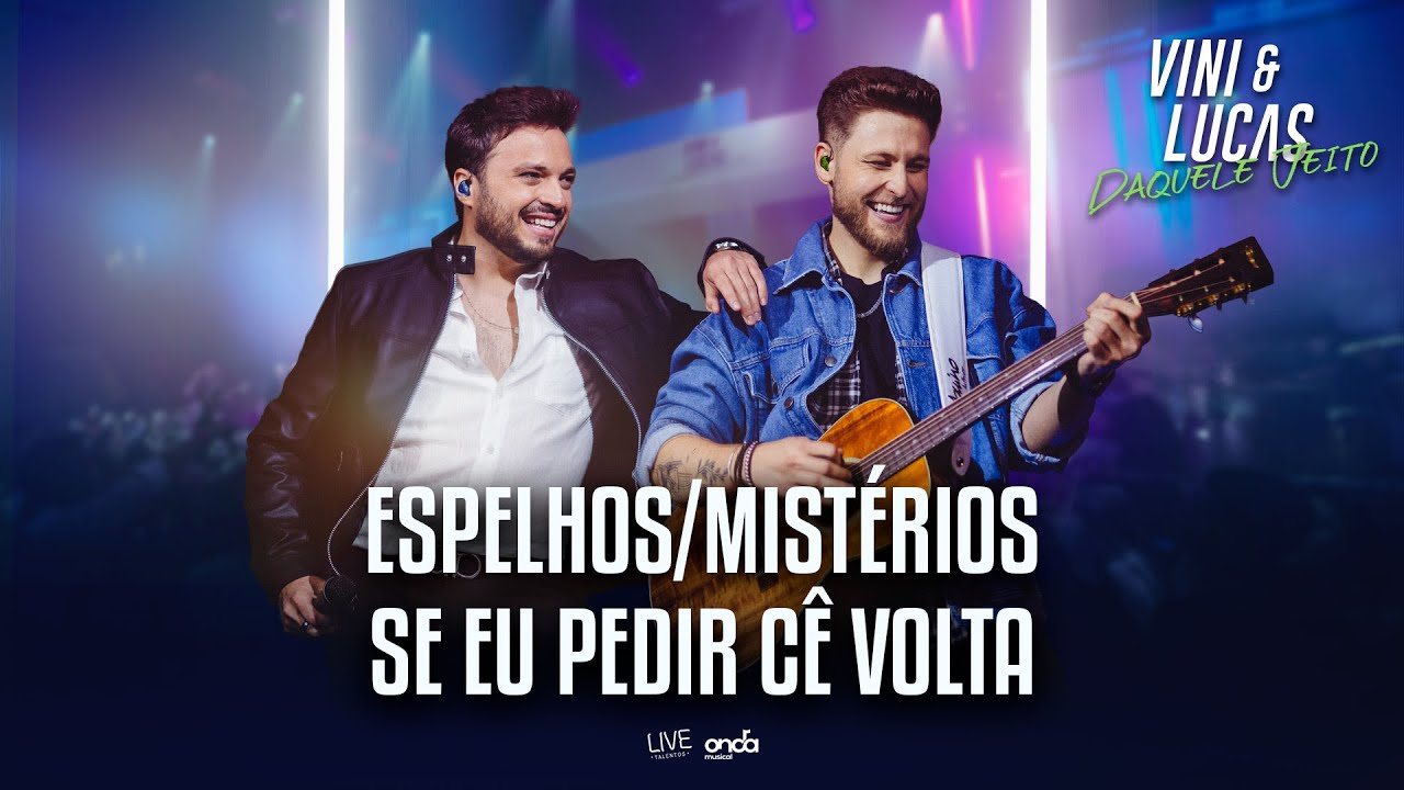 Vini & Lucas - Espelhos/Mist&eacute;rios/Se eu Pedir C&ecirc; Volta - Ao Vivo (DVD Daquele Jeito)