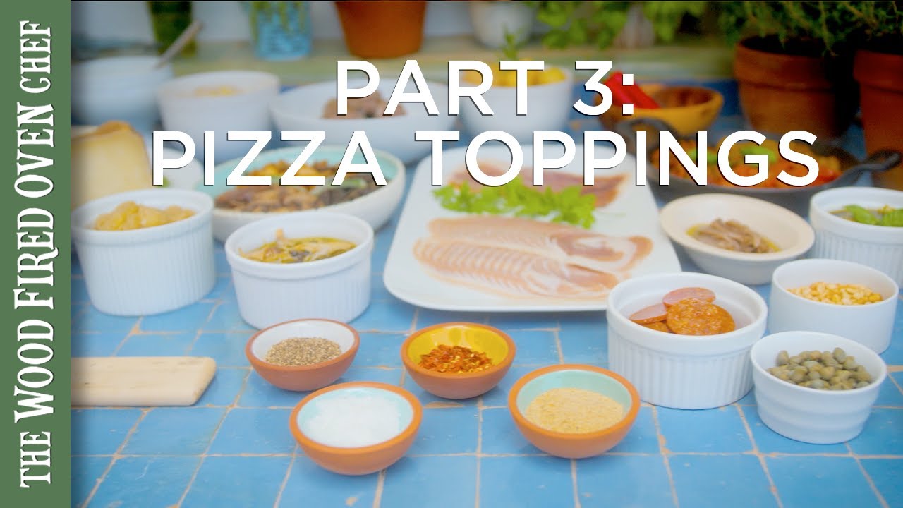 Pizza Toppings for the Wood Fired Oven
