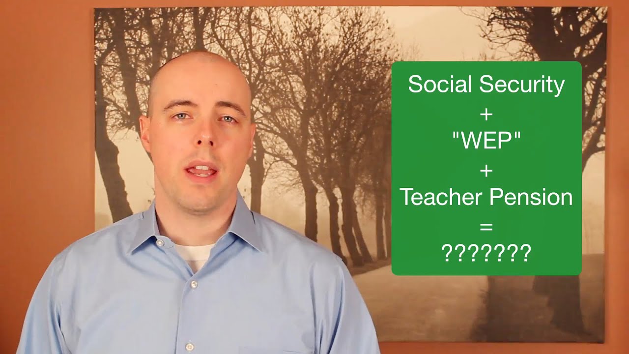 Social Security, WEP and a Teacher's Pension