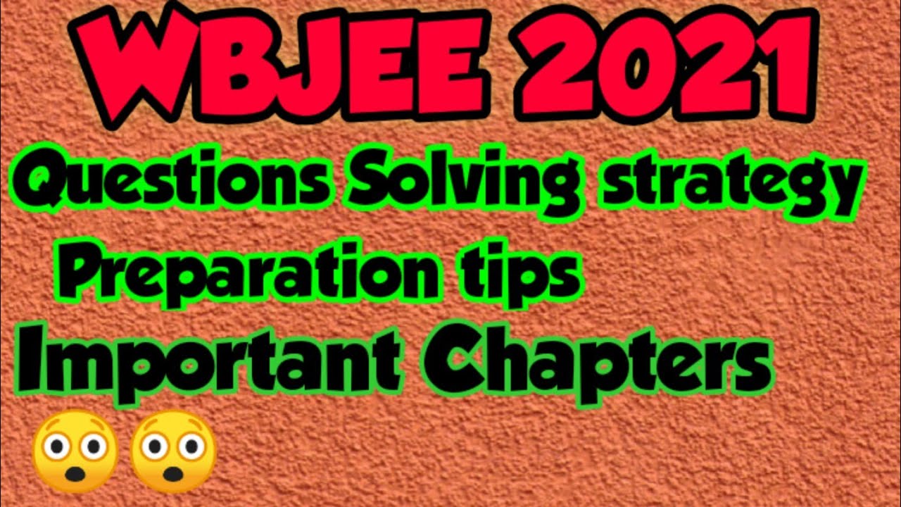 wbjee 2021 Preparation tips | wbjee 2021 | wbjee question solving strategy | wbjee Rank Vs College
