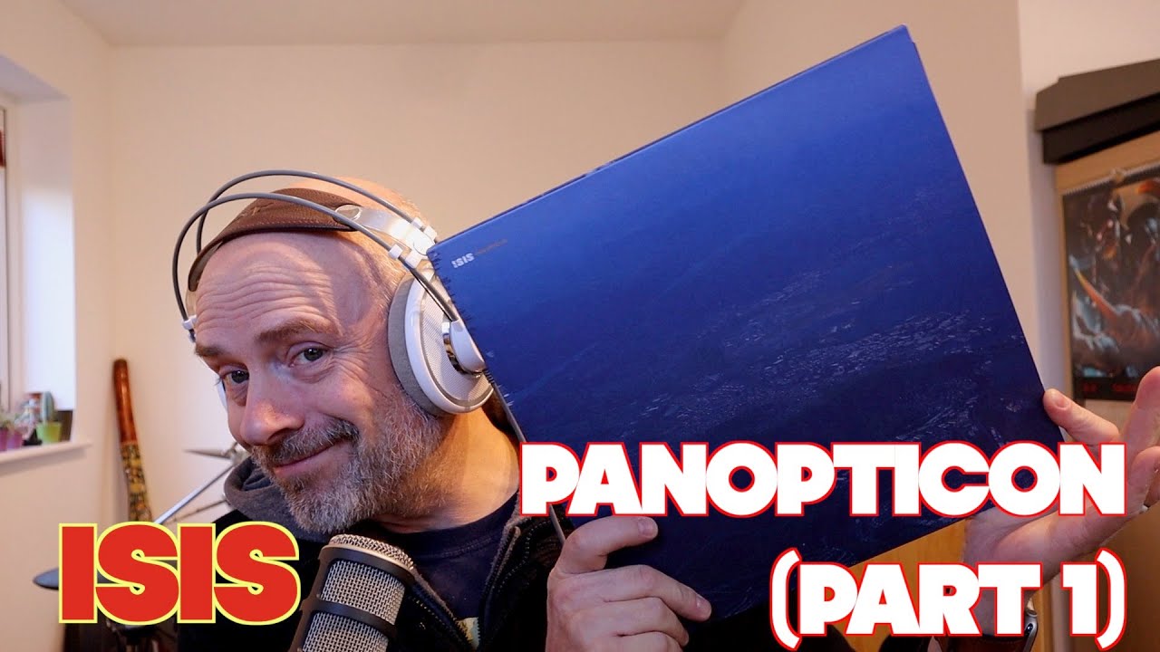Listening to Isis: Panopticon, Part 1