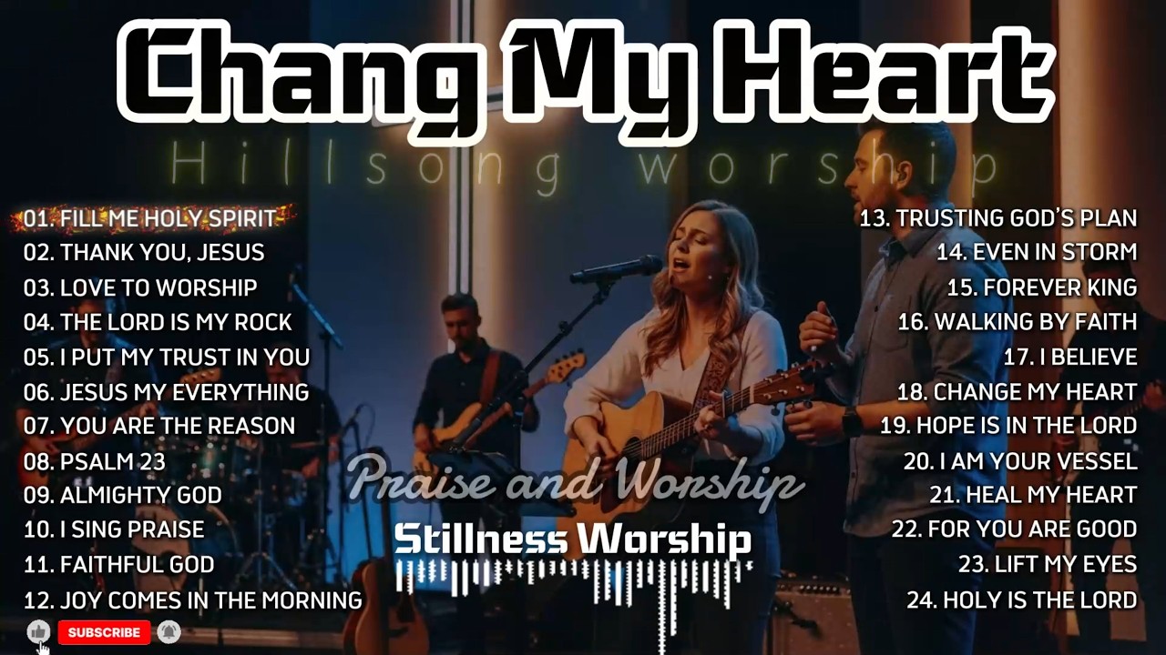 Change My Heart | Hillsong Style Praise and Worship Playlist 2026 | Stillness Worship🎵