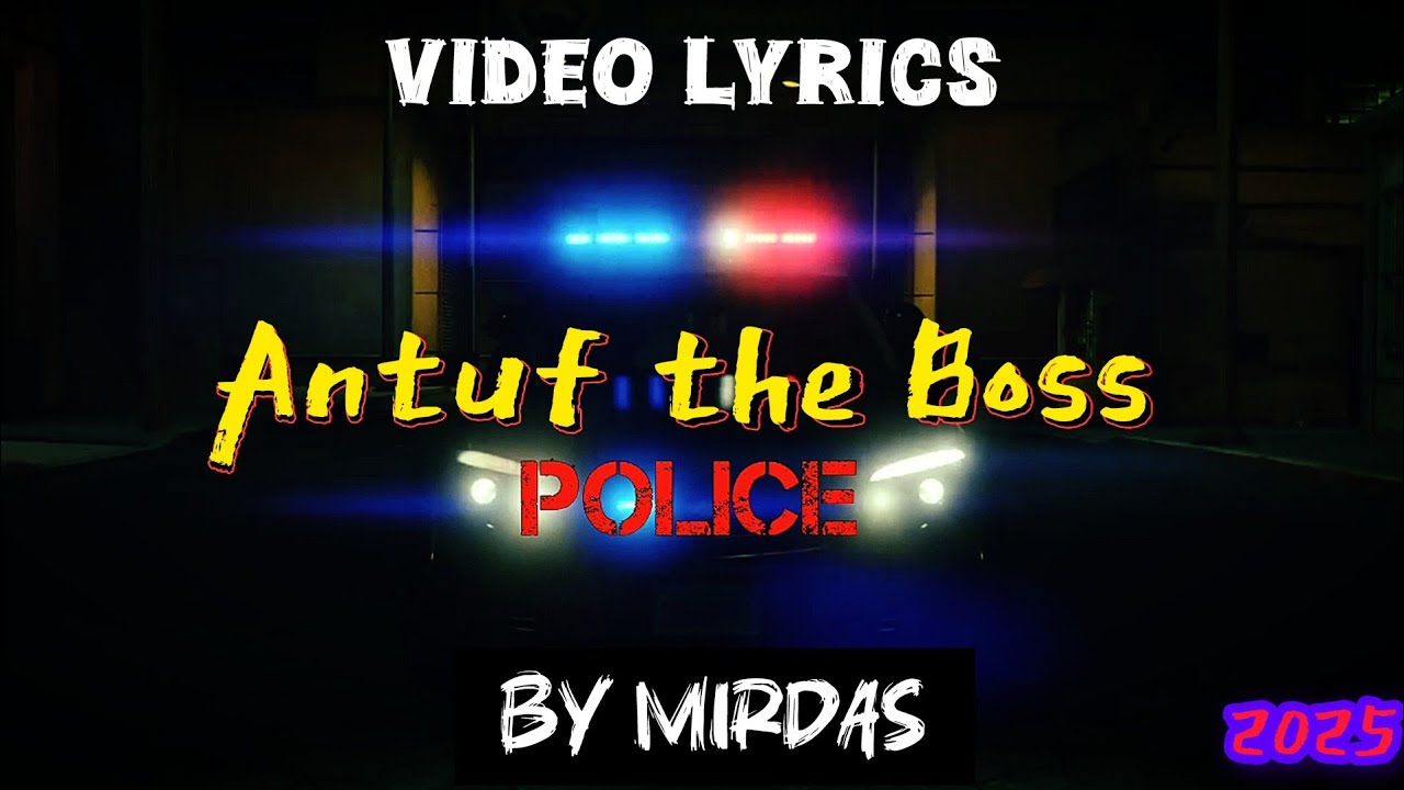 Antuf The Boss - Police - Vidéo Lyrics Officiel
