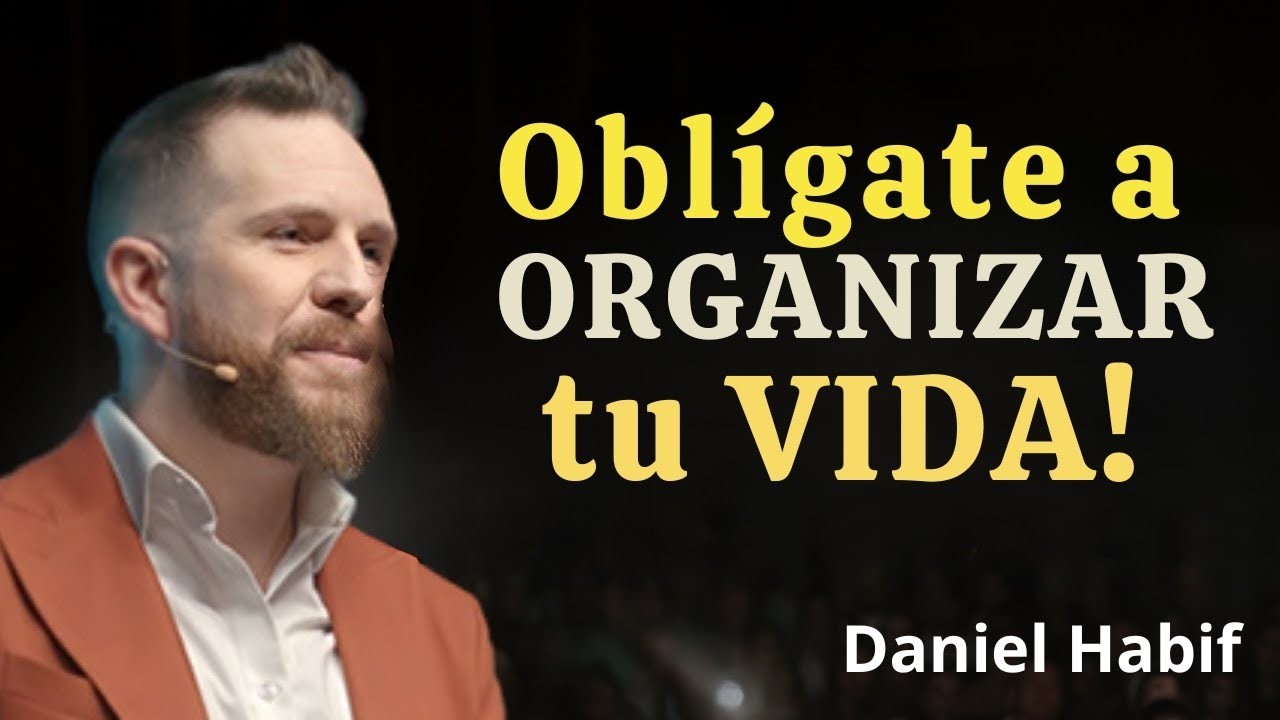 Oblígate a ORGANIZAR tu VIDA   Daniel Habif 128k
