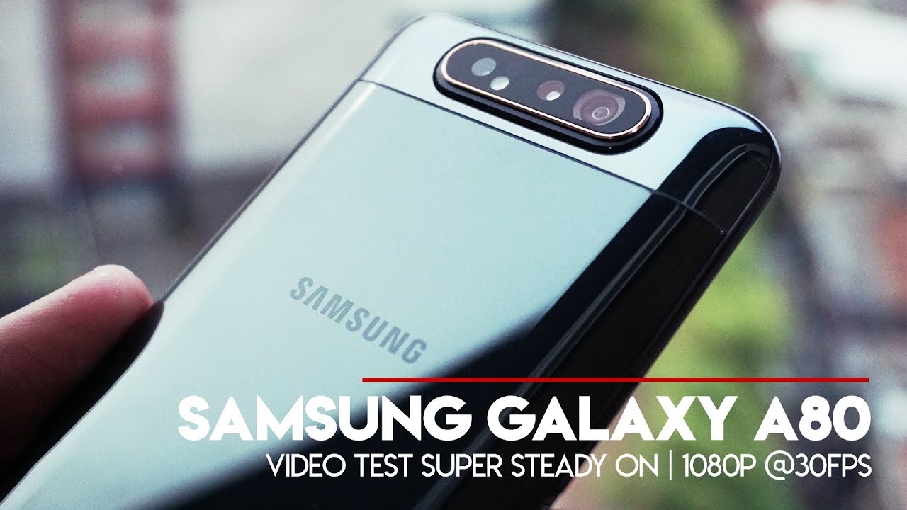Review Samsung Galaxy A80 - Video Test (Super Steady On)