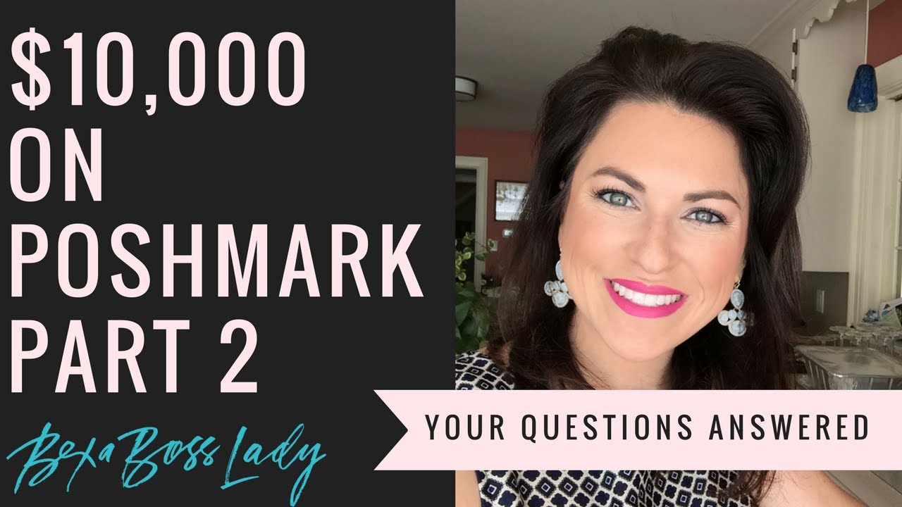 How I made $10,000 on Poshmark Part 2 FAQ's!!!