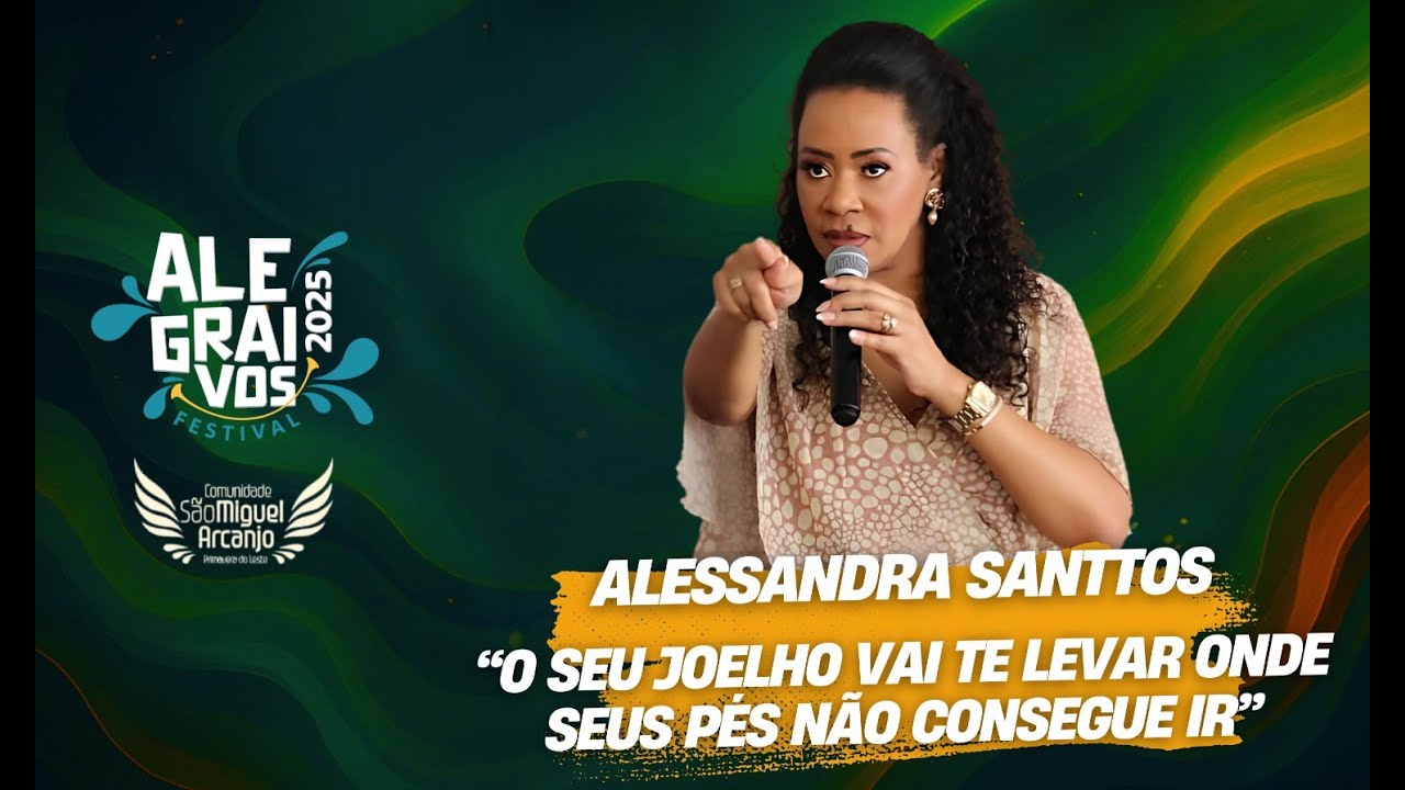 Alegrai-vos 2025 – Alessandra Santos – O seu joelho vai te levar aonde seus pés não conseguem ir.