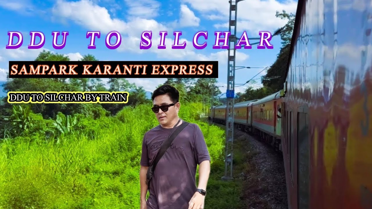 DDU (MUGHALSARAI) TO  ASSAM SILCHAR BY TRAIN !!  Tibetan YouTuber!!Tibetan Vlogger 