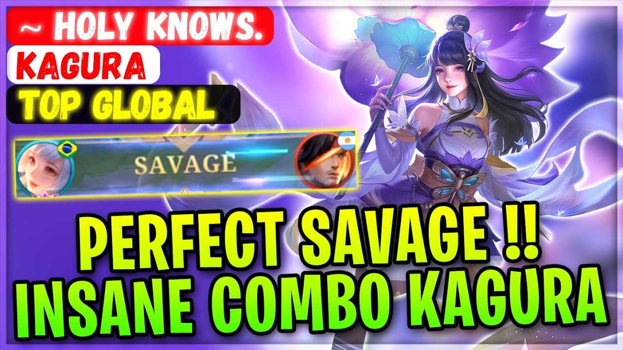 PERFECT SAVAGE !! INSANE COMBO KAGURA [ Top Global Kagura ] ~ Holy Knows. - Mobile Legends Build