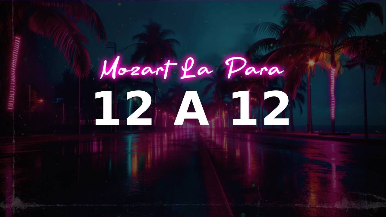 Mozart La Para - 12 A 12 | lyrics