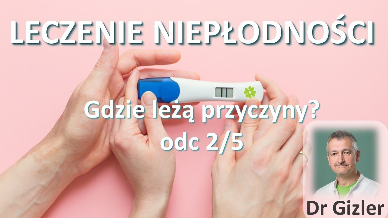 LECZENIE NIEPŁODNOŚCI - gdzie leżą przyczyny?