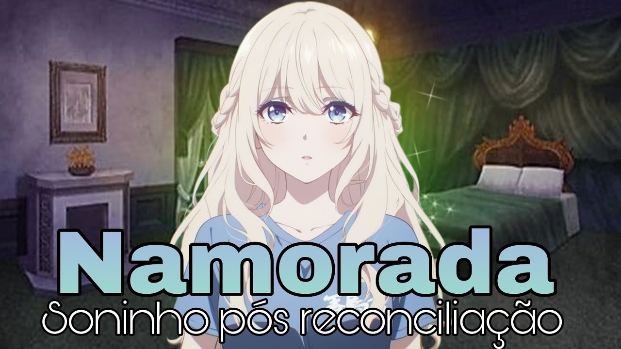 {ASMR} DORMINDO COM A NAMORADA PÓS RECONCILIAÇÃO