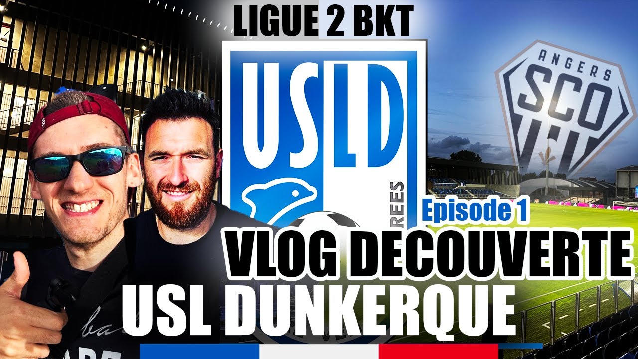 🇫🇷 USL DUNKERQUE - SCO Angers | A la découverte de ce club de Ligue 2 | VLOG 30