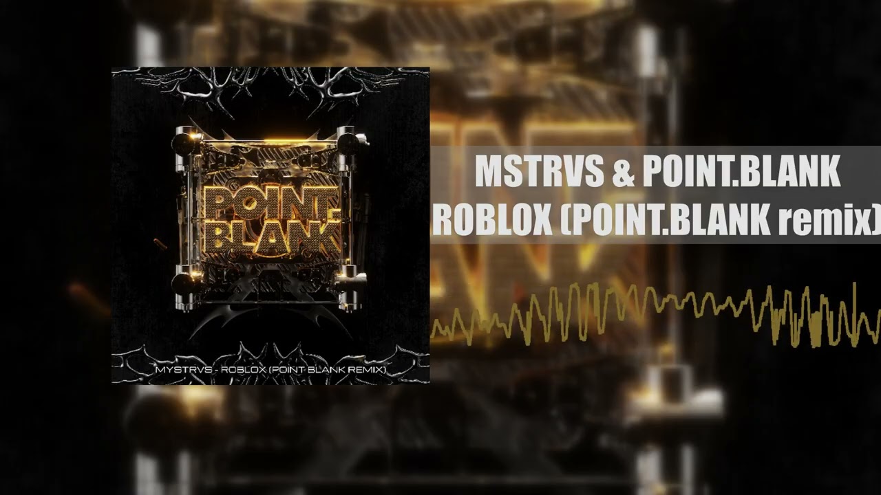MSTRVS - ROBLOX (POINT.BLANK remix)