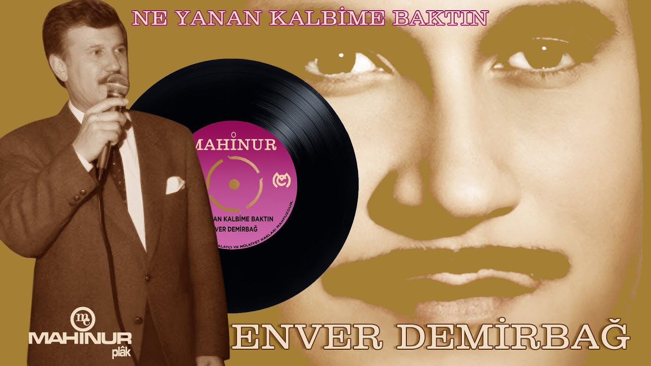 Enver Demirbağ - Ne Yanan Kalbime Baktın