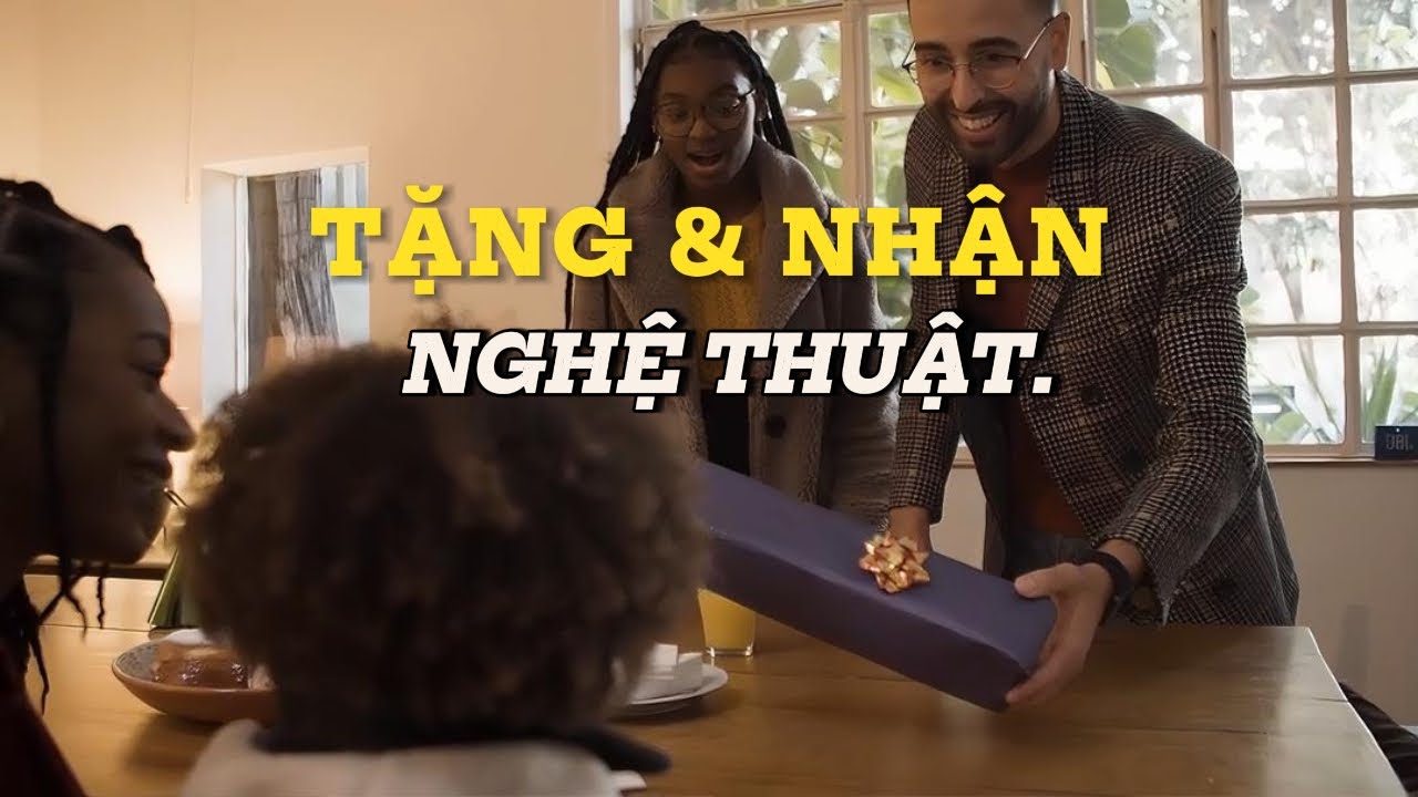 Trí Tuệ Xưa — Nghệ Thuật Tặng & Nhận: Quy tắc tặng quà trong quan hệ