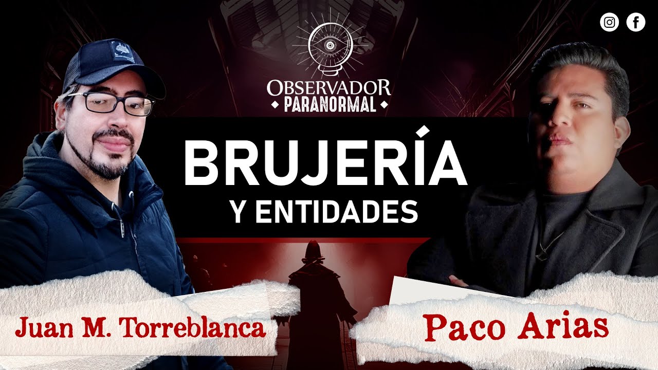 🧿 Entidades invocadas por la brujería - Paco Arias / Extra Anormal