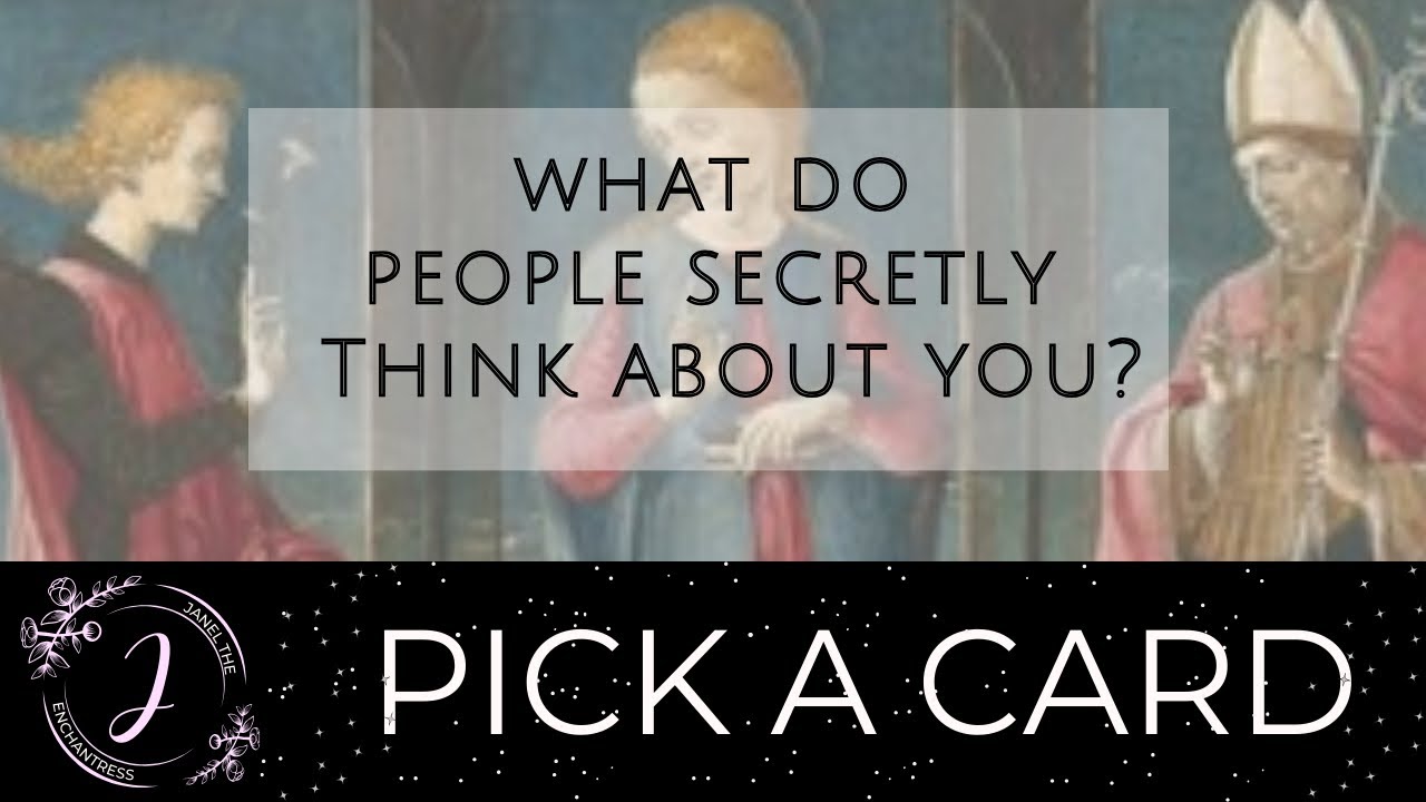 What do people secretly think about you? ✨Pick A Card