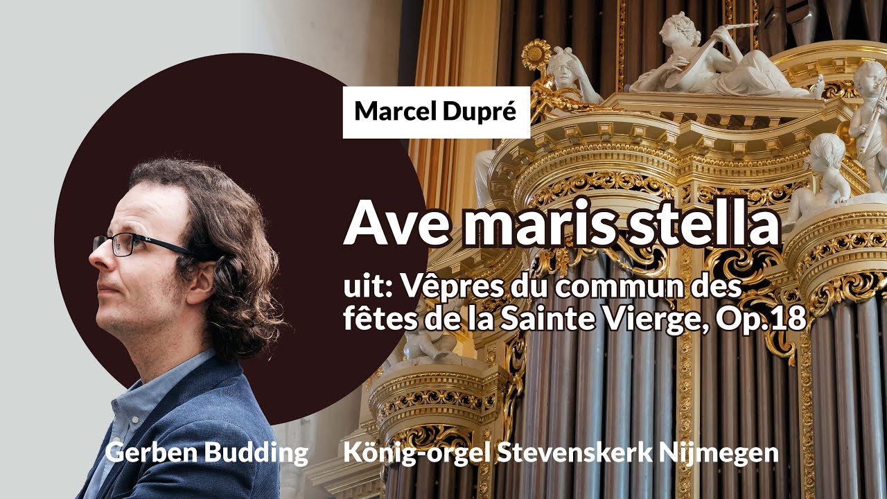 Marcel Dupré: Ave maris stella | Gerben Budding, König-orgel Stevenskerk Nijmegen