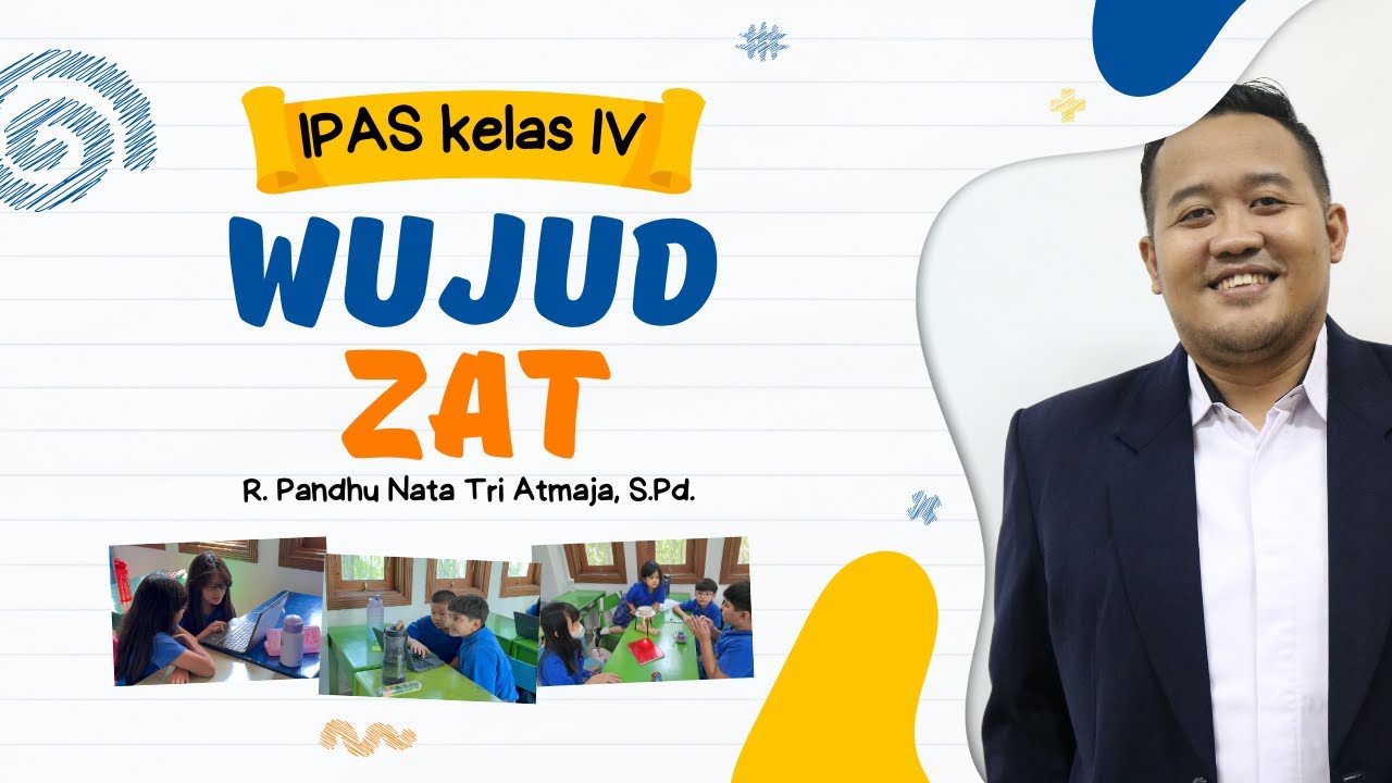 PEMBELAJARAN IPAS KELAS IV MATERI WUJUD ZAT DAN PERUBAHANNYA (PERTEMUAN I)