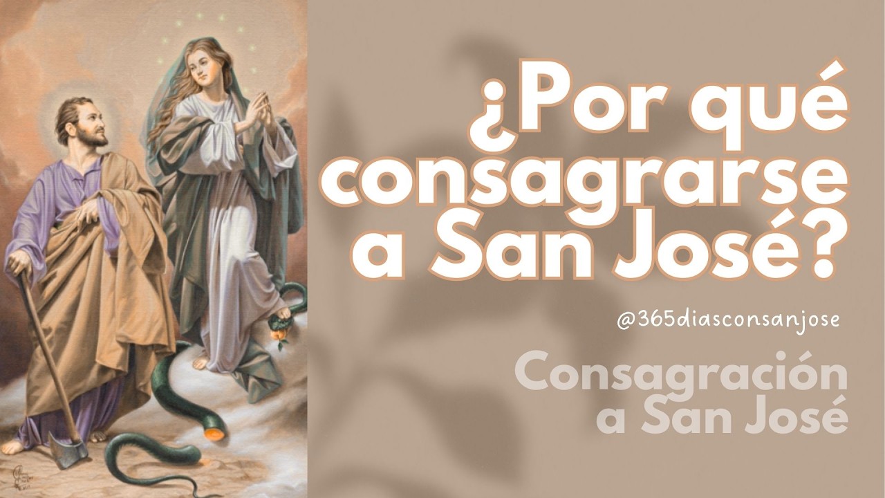 ¿Por qué consagrarse a San José? | Día 1 - Consagración a San José