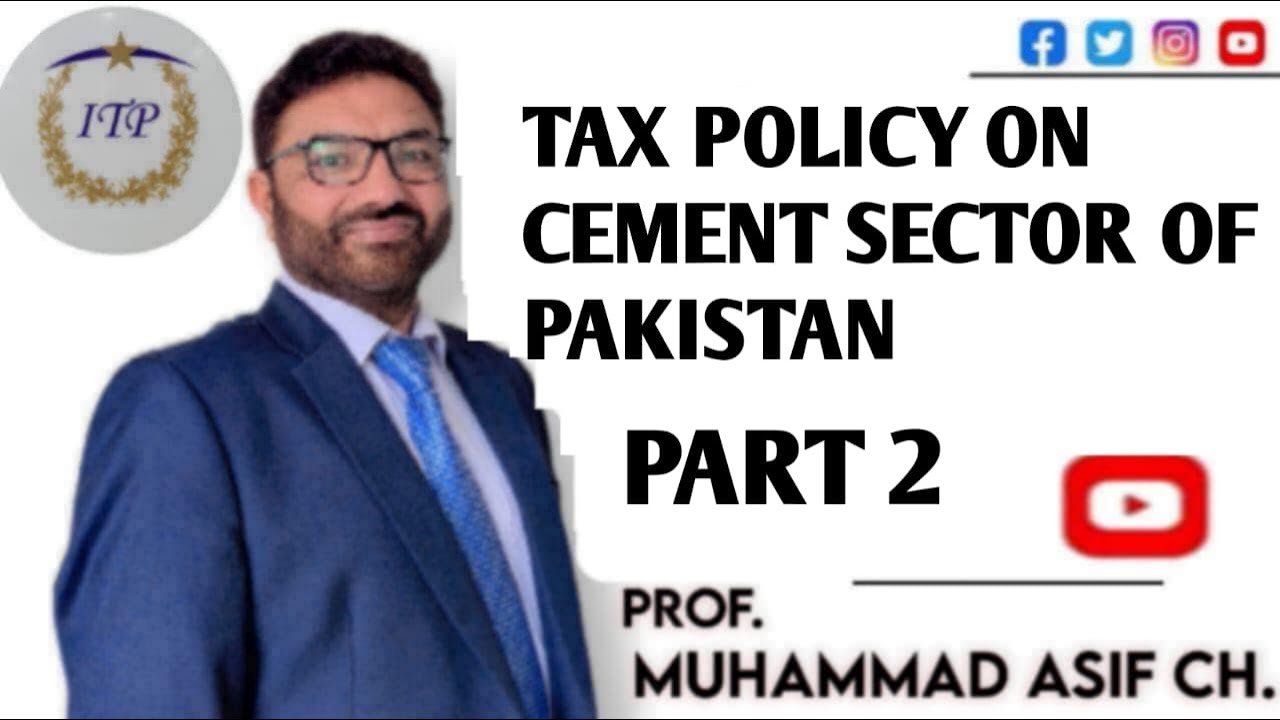 Cement Sector in Pakistan: A Critical Analysis of Tax Compliance, Fraud & Policy Part 2| M Asif Ch.