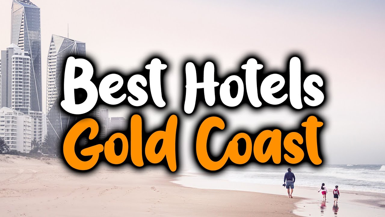 Best Hotels In Gold Coast - For Families, Couples, Work Trips, Luxury & Budget