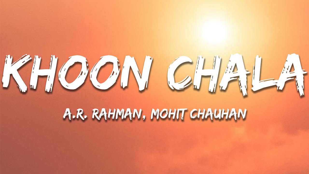 Khoon Chala - A. R. Rahman, Mohit Chauhan (Lyrics) | 7clouds Hindi