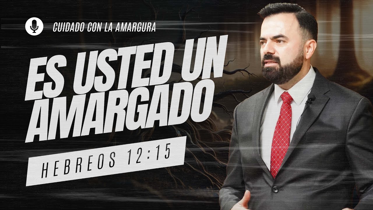 Cuidado Con La Amargura (Predicación Bautista, Fundamental)